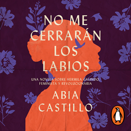Audiolibro No me cerrarán los labios  - autor Abia Castillo   - Lee Adriana Galindo