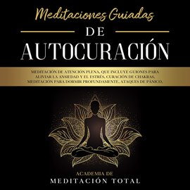 Audiolibro Meditaciones Guiadas de Autocuración:  Meditación de Atención Plena, que Incluye Guiones para Aliviar la Ansiedad y el Estrés, C  - autor Academia de Meditación Total   - Lee Claudia Panone
