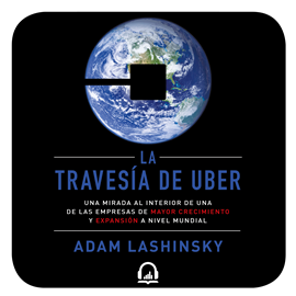 Audiolibro La travesía de Uber  - autor Adam Lashisnky   - Lee Alberto Moreno