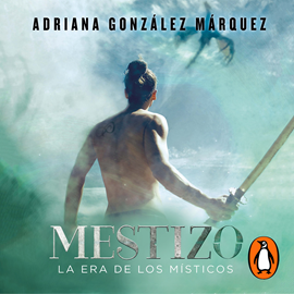Audiolibro Mestizo (La era de los Místicos 1)  - autor Adriana González Márquez   - Lee Equipo de actores