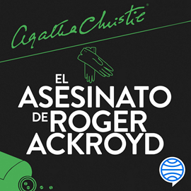 Audiolibro El asesinato de Roger Ackroyd  - autor Agatha Christie , Gilbert K. Chesterton , A. Conan   - Lee Juan Miguel Díez
