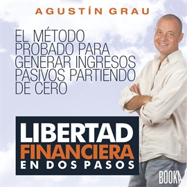 Audiolibro Libertad financiera en dos pasos  - autor Agustín Grau   - Lee Luis Alberto Casado