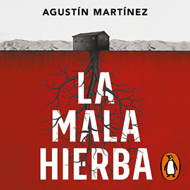Audiolibro La mala hierba  - autor Agustín Martínez   - Lee Equipo de actores