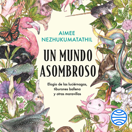 Audiolibro Un mundo asombroso  - autor Aimee Nezhukumatathil   - Lee Lía Gómez