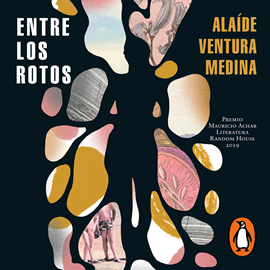 Audiolibro Entre los rotos  - autor Alaide Ventura Medina   - Lee Romina Marcos