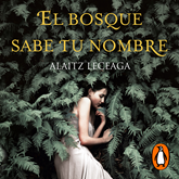 Audiolibro El Bosque sabe tu nombre  - autor Alaitz Leceaga   - Lee Elena Silva