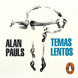 Audiolibro Temas lentos  - autor Alan Pauls   - Lee Mario De Candia