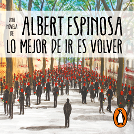 Audiolibro Lo mejor de ir es volver  - autor Albert Espinosa   - Lee Marta Barriuso