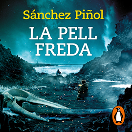 Audiolibro La pell freda  - autor Albert Sánchez Piñol   - Lee Pep Papell