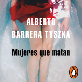 Audiolibro Mujeres que matan  - autor Alberto Barrera Tyszka   - Lee Oscar López