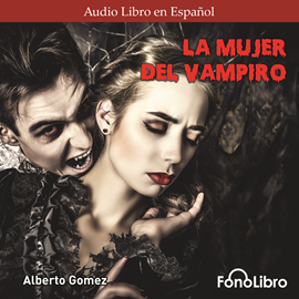 Audiolibro La Mujer del Vampiro  - autor Alberto Gómez   - Lee Claudia Nieto