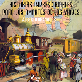 Audiolibro Historias imprescindibles para los amantes de los viajes  - autor Alberto Granados Martinez   - Lee Esther Minguito