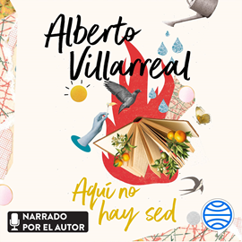Audiolibro Aquí no hay sed  - autor Alberto Villarreal   - Lee Alberto Villarreal
