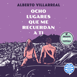 Audiolibro Ocho lugares que me recuerdan a ti  - autor Alberto Villarreal   - Lee Alberto Villarreal