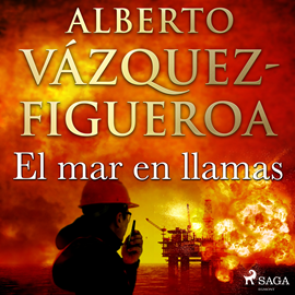 Audiolibro El mar en llamas  - autor Alberto Vázquez Figueroa   - Lee Juan Manuel Martínez