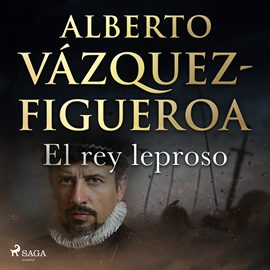 Audiolibro El rey leproso  - autor Alberto Vázquez Figueroa   - Lee Albert Cortés