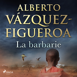 Audiolibro La barbarie  - autor Alberto Vázquez Figueroa   - Lee Julio Hernández