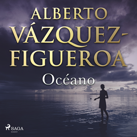 Audiolibro Océano  - autor Alberto Vázquez Figueroa   - Lee Albert Cortés