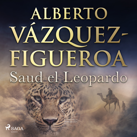 Audiolibro Saud el Leopardo  - autor Alberto Vázquez Figueroa   - Lee Juan Manuel Martínez