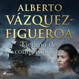 Audiolibro Tiempo de conquistadores  - autor Alberto Vázquez Figueroa   - Lee Jorge García Insua - acento ibérico