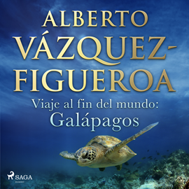 Audiolibro Viaje al fin del mundo: Galápagos  - autor Alberto Vázquez Figueroa   - Lee Chema Agullo