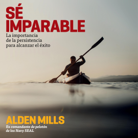 Audiolibro Sé imparable. La importancia de la persistencia para alcanzar el éxito  - autor Alden Mills   - Lee Pablo Ibáñez