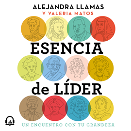 Audiolibro Esencia de líder - Un encuentro con tu grandeza  - autor Alejandra Llamas   - Lee Equipo de actores
