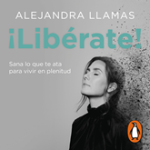 Audiolibro ¡Libérate!  - autor Alejandra Llamas   - Lee Equipo de actores