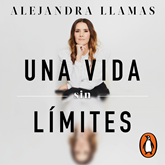 Audiolibro Una vida sin límites  - autor Alejandra Llamas   - Lee Alejandra Llamas