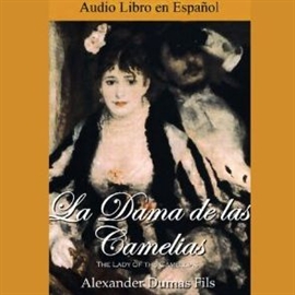 Audiolibro La Dama de las Camelias  - autor Alejandro Dumas;Hijo   - Lee Elenco FonoLibro - acento latino