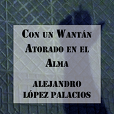 Audiolibro Con un Wantán Atorado en el Alma  - autor Alejandro López Palacios   - Lee Alejandro López Palacios