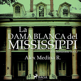Audiolibro La dama blanca del Mississippi  - autor Alejandro Medina   - Lee Mariluz Parras
