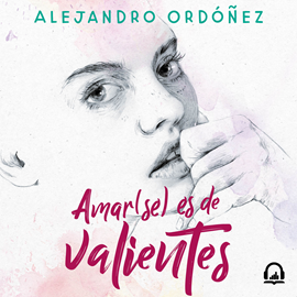 Audiolibro Amar(se) es de valientes  - autor Alejandro Ordóñez   - Lee Equipo de actores