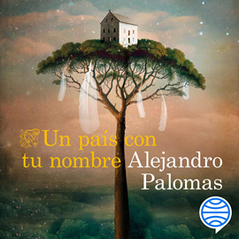 Audiolibro Un país con tu nombre  - autor Alejandro Palomas   - Lee Equipo de actores