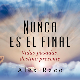 Audiolibro Nunca es el final  - autor Alex Raco   - Lee Manel Martín