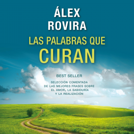 Audiolibro Las palabras que curan  - autor Álex Rovira   - Lee Jordi Salas