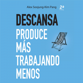 Audiolibro Descansa  - autor Alex Soojung-Kim Pang   - Lee Jonás Merino