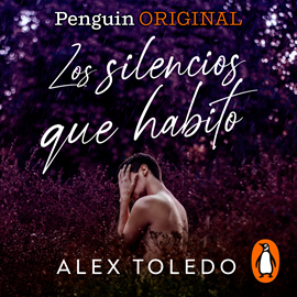 Audiolibro Los silencios que habito  - autor Alex Toledo   - Lee Alex Toledo