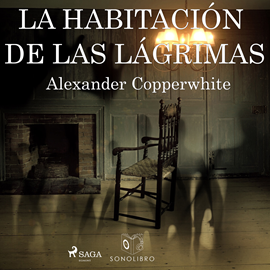 Audiolibro La habitación de las lágrimas  - autor Alexander Copperwhite   - Lee Pablo López