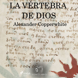 Audiolibro Vértebra de dios  - autor Alexander Copperwhite   - Lee Pablo López