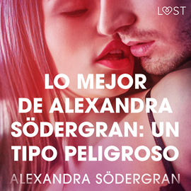 Audiolibro Lo mejor de Alexandra Södergran: Un tipo peligroso  - autor Alexandra Södergran   - Lee Equipo de actores