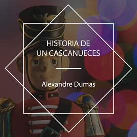 Audiolibro Historia de un cascanueces  - autor Alexandre Dumas   - Lee Victor Villarraza