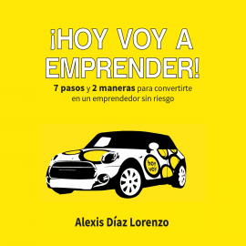 Audiolibro ¡Hoy voy a emprender!  - autor Alexis Díaz Lorenzo   - Lee Jordi Varela