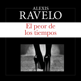 Audiolibro El peor de los tiempos  - autor Alexis Ravelo   - Lee Miguel Coll