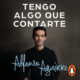 Audiolibro Tengo algo que contarte  - autor Alfonso Aguirre   - Lee Alfonso Aguirre