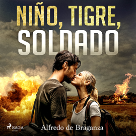 Audiolibro Niño, tigre, soldado  - autor Alfredo de Braganza   - Lee Fernando Simón