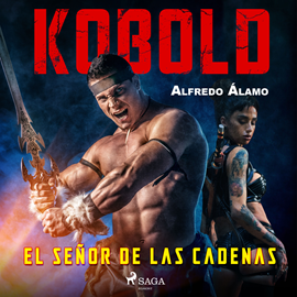 Audiolibro Kobold. El señor de las cadenas  - autor Alfredo Álamo   - Lee Pedro M Sanchez