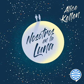 Audiolibro Nosotros en la luna  - autor Alice Kellen   - Lee Equipo de actores