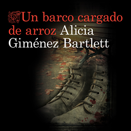 Audiolibro Un barco cargado de arroz  - autor Alicia Giménez Bartlett   - Lee Rosa Guillén