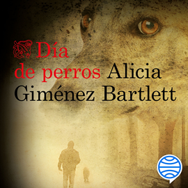 Audiolibro Día de perros  - autor Alicia Giménez Bartlett   - Lee Rosa Guillén